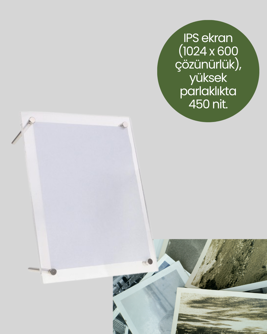 1024x600 çözünürlük ve 450 nit parlaklık ile anılarınızı kristal netliğinde görüntüler. IPS panel teknolojisi