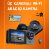 Üç Kameralı 1080p Full HD Araç İçi Kamera – Kapsamlı Güvenlik